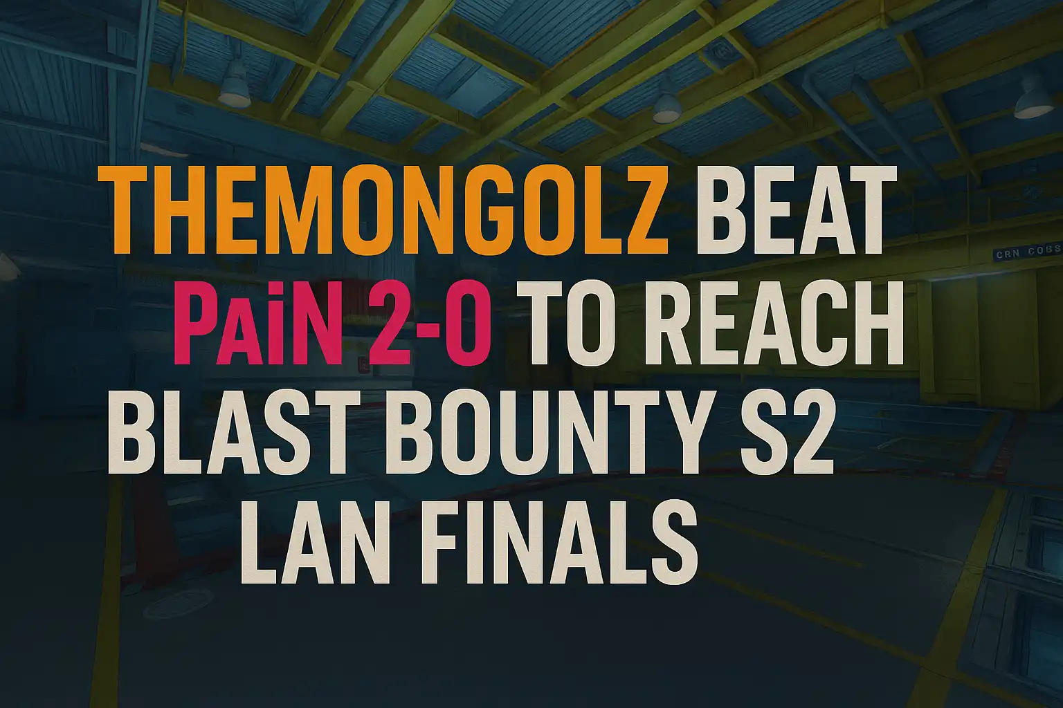 TheMongolZ beat paiN 2–0 to reach BLAST Bounty S2 LAN Finals